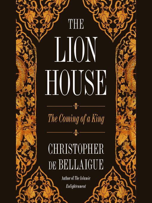 Title details for The Lion House by Christopher de Bellaigue - Available